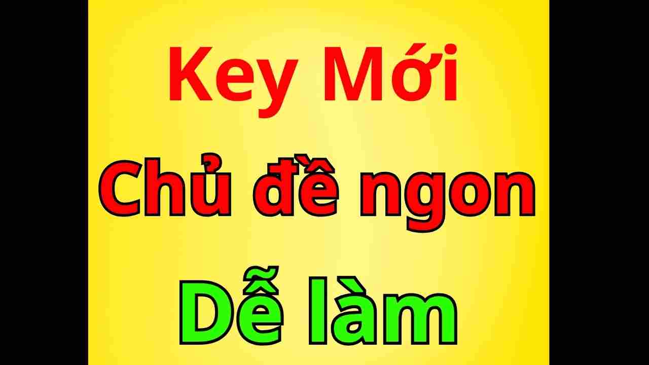key mới dễ làm view ngoại